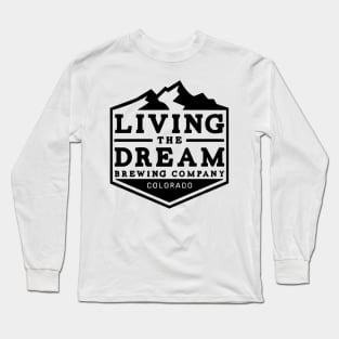 Living The Dream - Brewing Company//Colorado Long Sleeve T-Shirt